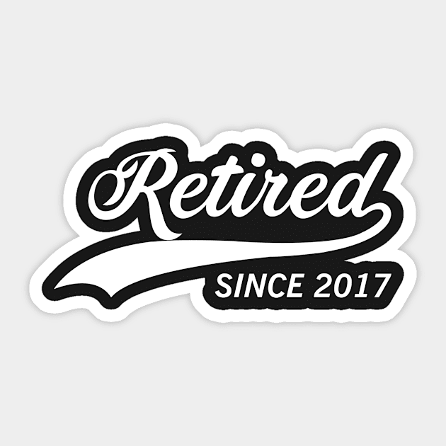 RETIRED SINCE 2017 gift ideas for family Sticker by bestsellingshirts